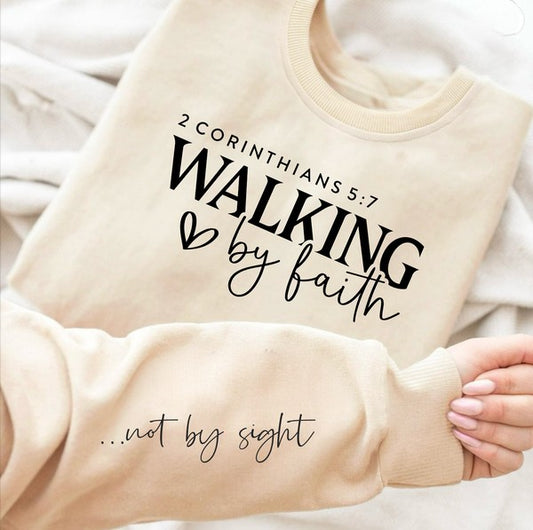 Walking by Faith, Not by Sight Sweatshirt